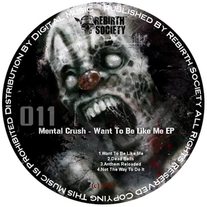 Mental Crush - Want To Be Like Me Ep (Rebirth Society Records)