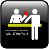What D'You Want 2012 by Dave Dumper & Sim Wiener mp3 downloads