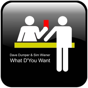 Dave Dumper & Sim Wiener - What D You Want 2012 (Dumptronic Productions)