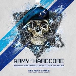 Masters Of Noise & The Beat Controller Ft. Mc Tha Watcher - This Army Is Mine (Official Army Of Hardcore Anthem 2011) (Important Hardcore) Masters Of Noise & The Beat Controller Ft. Mc Tha Watcher - This Army Is Mine (Official Army Of Hardcore Anthem 2011) (Important Hardcore)