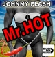 Johnny Flash - Mr.Hot