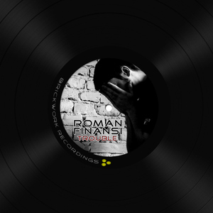 Roman Finansi - Trouble (Brickwork) Roman Finansi - Trouble (Brickwork)