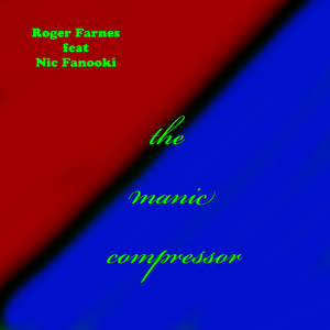 Roger Farnes Feat Nic Fanooki - The Manic Compressor (Folklore Recordings)