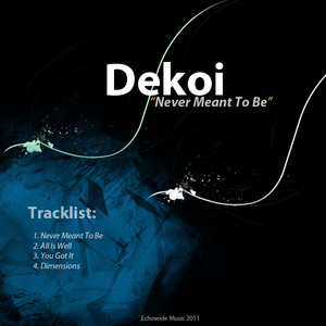 Dekoi - Never Meant To Be  (Echowide Music)