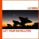 Lo Seen Let Your Satellites