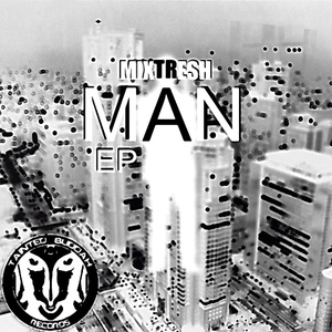 Mixtresh - Man Ep (Tainted Buddah Recs)
