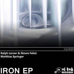 Ralph Lerner & Simon Feher & Matthias Springer - Iron Ep (Vi Tva Records)