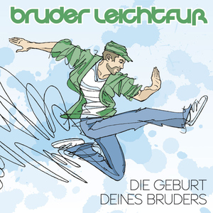 Bruder Leichtfu&szlig; - Die Geburt Deines Bruders (Housemaster Records)