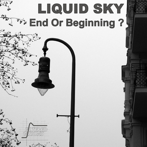 Liquid Sky - End Or Beginning ? (Filtered Visions)