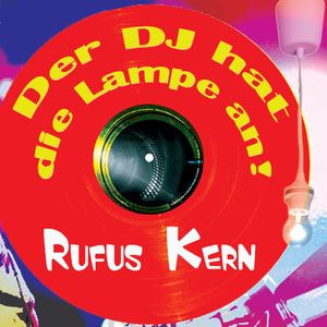 Rufus Kern - Der Dj Hat Die Lampe An (Greenhorn Music)
