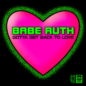 Babe Ruth - Gotta Get Back To Love (FineGrind Audio) Babe Ruth - Gotta Get Back To Love (FineGrind Audio)