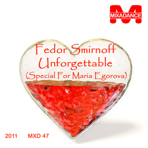 Fedor Smirnoff - Unforgettable (Mixadance) Fedor Smirnoff - Unforgettable (Mixadance)