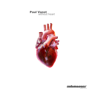 Paul Vanst -  Without Heart  (Submoover Records)