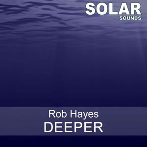 Rob Hayes - Deeper (Solar Sounds)