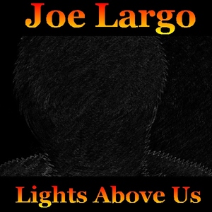 Joe Largo - Lights Above Us (Largo Music)