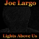 Joe Largo Lights Above Us