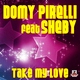 Domy Pirelli Feat. Sheby Take My Love