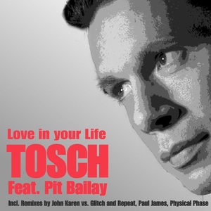 Tosch Feat. Pit Bailay - Love In Your Life (Sounds United)