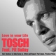 Tosch Feat. Pit Bailay Love In Your Life Tosch Feat. Pit Bailay Love In Your Life