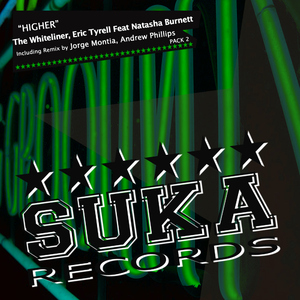 The Whiteliner, Eric Tyrell Feat Natasha Burnett - Higher (Suka Records) The Whiteliner, Eric Tyrell Feat Natasha Burnett - Higher (Suka Records)