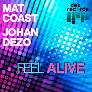 Johan Dezo & Mat Coast  - Feel Alive (Dezo Records)