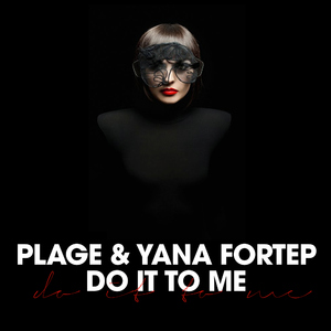 Plage & Yana Fortep - Do It To Me (Love It )