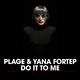 Plage & Yana Fortep Do It to Me Plage & Yana Fortep Do It to Me