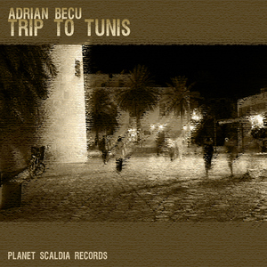 Adrian Becu - Trip To Tunis (Planet Scaldia)