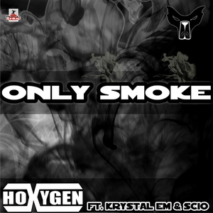 Hoxygen Feat Krystal Em & Scio - Only Smoke (Planeta Mix Records)