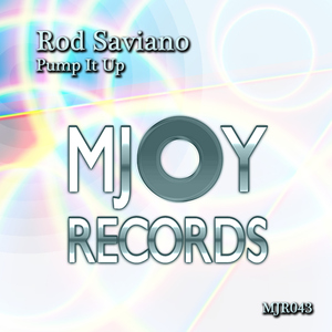 Rod Saviano - Pump It Up (Mjoy Records) Rod Saviano - Pump It Up (Mjoy Records)