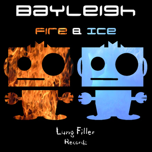 Bayleigh - Fire & Ice (Lung Filler Records)