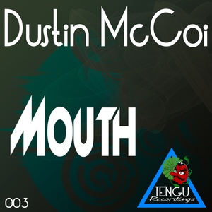 Dustin Mccoi - Mouth (Tengu Recordings)
