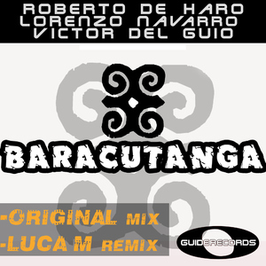 Roberto De Haro, Lorenzo Navarro, Victor Del Guio - Baracutanga (Guide Records)