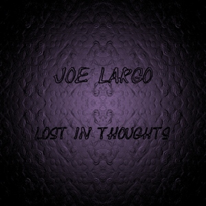 Joe Largo - Lost In Thoughts (Largo Music)