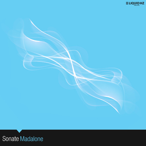 Sonate - Madalone (3 Liquid Hz Records) Sonate - Madalone (3 Liquid Hz Records)