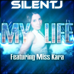 Silent J Feat Miss Kara - My Life (Sonic Masterworks)