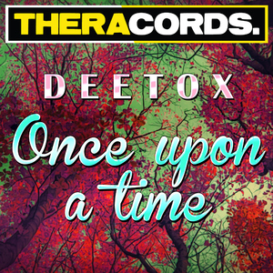 Deetox - Once Upon A Time (Theracords)