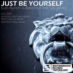 Srairi Aymen & Bassfinder Feat. Jay Jacob - Just Be Yourself (Boltongroove Records)