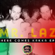 Mr. Laz Here Comes Kakka Ep