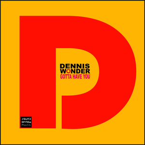 Dennis Wonder - Gotta Have You (Soundofnow Music)