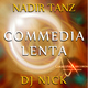 Nadir Tanz & Dj Nick Commedia Lenta Nadir Tanz & Dj Nick Commedia Lenta