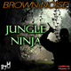 Brown Noise Jungle Ninja