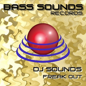Dj Sounds - Freak Out (Bass Sounds Records)