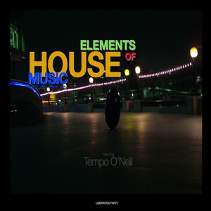 Tempo O Neil - Elements Of House (Liberation Party)