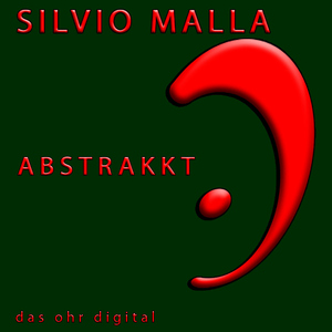 Silvio Malla - Abstrakkt (das ohr digital)