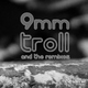 9mm Troll