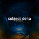 Subject Delta Don&acute;t Need No