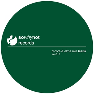 D.core & Elma Min - Lastik (soWHYnot)