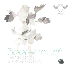 Jakob Edzel & Exor Goticz - Beerstrauch (Lunatic Asylum Records)