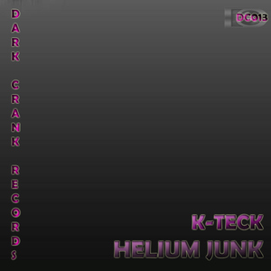 K-Teck - Helium Junk (Dark Crank)